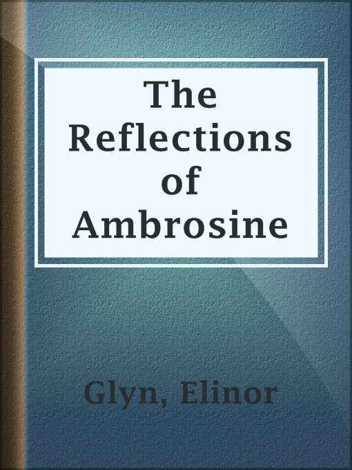 Title details for The Reflections of Ambrosine by Elinor Glyn - Available
